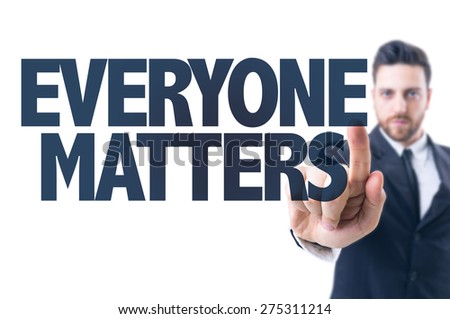 business man pointing text everyone matters stock photo edit now