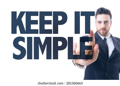 Business man pointing the text: Keep it Simple