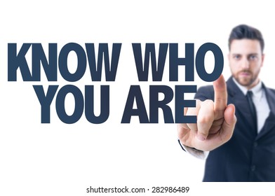 Business Man Pointing The Text: Know Who You Are