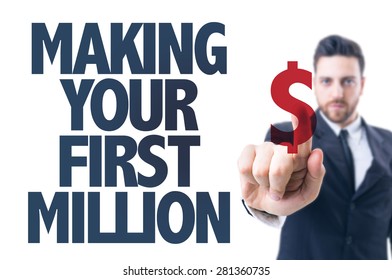 Business Man Pointing The Text: Making Your First Million