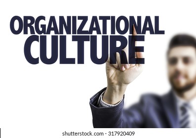 Business man pointing the text: Organizational Culture