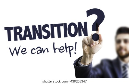 Business Man Pointing The Text: Transition? We Can Help!