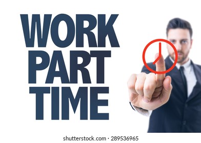 Business Man Pointing The Text: Work Part Time