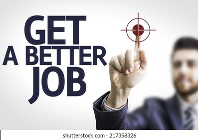 Business Man Pointing To Transparent Board With Text: Get A Better Job