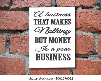 A Business That Makes Nothing But Money Is A Poor Business. Background Brick, Motivation, Poster, Quote, Blurred Image.