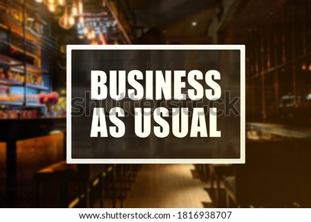 Business as Usual sign of a bar or pub. Concept of resumption or confidence in operations.