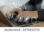 Businessman with Technology digital interface with the word ADMIN, administration, communication, customer support and data management, marketing, IT management, office tasks and support services