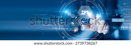 Businessman touching the CPS interface and integrated control system. Smart automation, real-time monitoring, connected devices and intelligent operations.