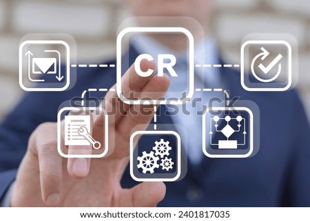 Businessman using virtual touch screen presses abbreviation: CR. Change Request ( CR ) business concept.