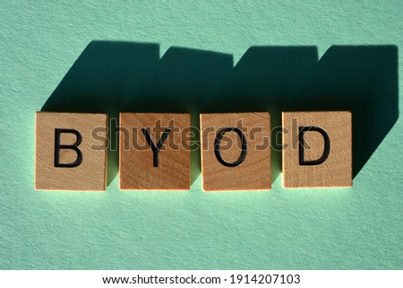BYOD, acronym for Bring Your Own Device