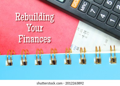 Calculators, Notebooks And Words REBUILDING YOUR FINANCES