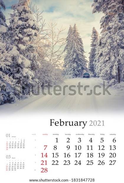 Calendar\
February 2021, vertical B3 size. Set of calendars with amazing\
landscapes. Traveling by car in winter forest. Snowy morning scene\
of Carpathian mountains, Ukraine,\
Europe.\
