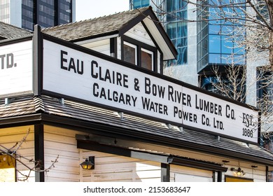 Calgary, Canada, April 18, 2022; The Historic Eau Claire And Bow River Lumber Company Building In Downtown Calgary