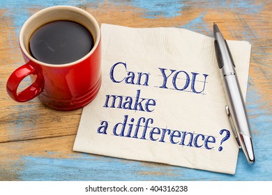 Can You Make A Difference? A Motivational  Question On A Napkin With A Cup Of Coffee