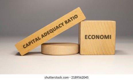 Capital Adequacy Ratio Was Written On The Wooden Surface. Economy And Business