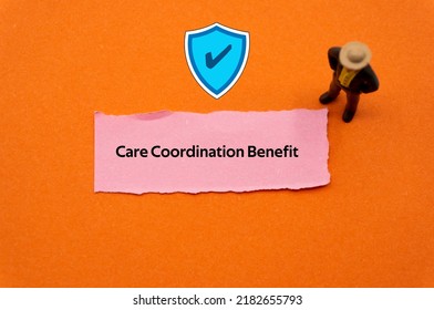 Care Coordination Benefit.The Word Is Written On A Slip Of Colored Paper. Insurance Terms, Health Care Words, Life Insurance Terminology. Business Buzzwords.