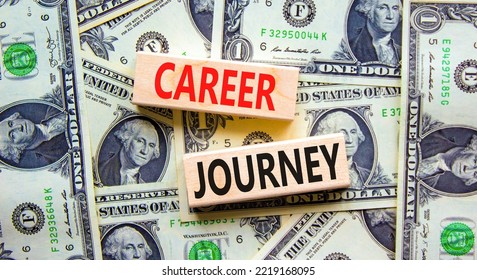 Career Journey Symbol. Concept Words Career Journey On Wooden Blocks On A Beautiful Background From Dollar Bills. Business Career Journey Concept. Copy Space.
