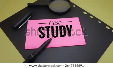Case Study text on paper with black pen and magnifying glass — symbolizing detailed research, investigation, academic analysis, business problem-solving, and real-world evaluation. 