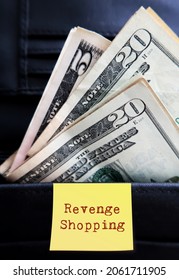 Cash Dollars Money In Wallet With Note Written REVENGE SHOPPING, Concept Of Consumer Confidence Returns After COVID-19 Lockdown, Consumer Start Spending Shopping Outside Home As A Revenge