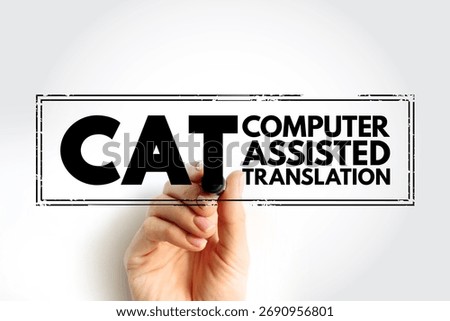 CAT - Computer Assisted Translation is the use of software to assist a human translator in the translation process, acronym stamp concept background