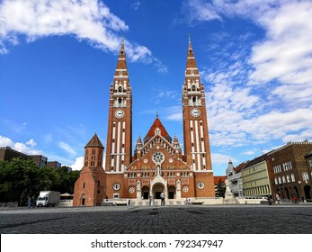 Cathedral Of Szeged In Hungary In 2017