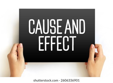 Cause and Effect - relationship between events or things, where one is the result of the other or others, text concept on card