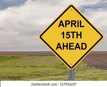 Caution Sign About Taxes Being Due On April 15th.