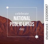 Celebrate national public lands day text and frame in white over red rock formation at sunset. Campaign celebrating care and conservation of nature on public land, digitally generated image.