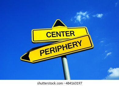 Center or Periphery - Traffic sign with two options - principal core vs marginalized and outermost margin ( downtown vs suburb, primary vs secondary, important vs unimportant ) - Shutterstock ID 484163197