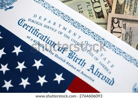 Certification of Birth Abroad with US flag and US dollar money bills close up