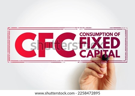 CFC - Consumption of fixed capital acronym with marker, business concept background