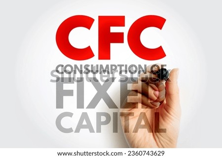 CFC Consumption of Fixed Capital - decline in value of fixed assets owned, acronym text concept background