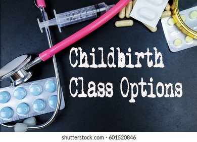 Childbirth Class Options Word, Medical Term Word With Medical Concepts In Blackboard And Medical Equipment. 