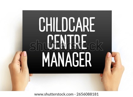 Childcare Centre Manager - plan, direct and coordinate the activities of child care centres, text concept on card