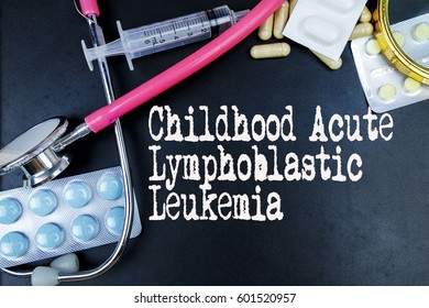 Childhood Acute  Lymphoblastic  Leukemia Word, Medical Term Word With Medical Concepts In Blackboard And Medical Equipment. 