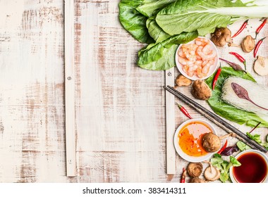 Chinese Or Thai Food Background With Asian Cooking Ingredients, Light Rustic Background, Top View.