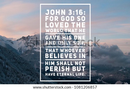 Christian Bible Verse  in the book of the book of John mountain sky blue eyes white clouds.