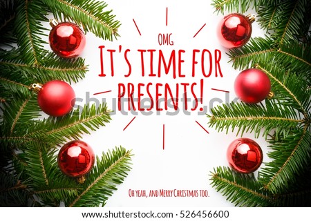 Christmas Decorations With Message Omg Its Time For Presents Oh Yeah And Merry Christmas Decorations With Message Omg Its Time For Presents Oh Yeah And Merry