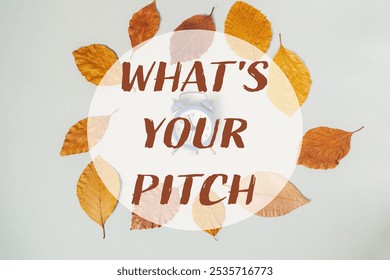 Circle of leaves with the words Whats Your Pitch written in the center. The leaves are arranged in a way that they form a circle around the text - Powered by Shutterstock