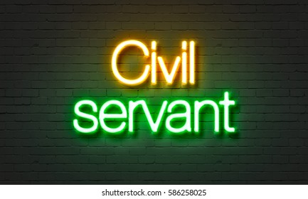 Civil Servant Neon Sign On Brick Wall Background