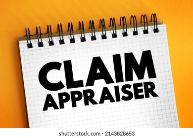 Claim Appraiser - Inspect Property Damage To Determine How Much The Company Should Pay For The Loss, Text Concept On Notepad