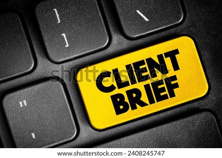 Client Brief - document that outlines the requirements and scope of a project or campaign as set forth by a client, text concept button on keyboard