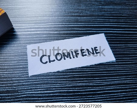 Clomifene writting on table background. 