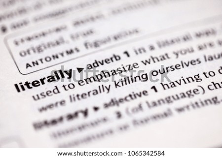 Close up to the dictionary definition of Literally