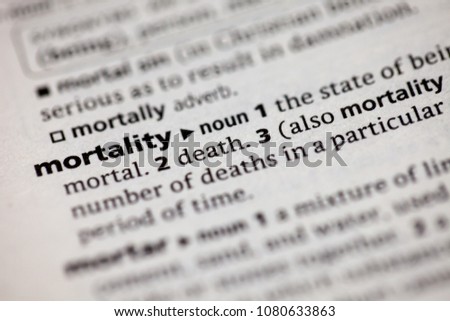 Close up to the dictionary definition of Mortality