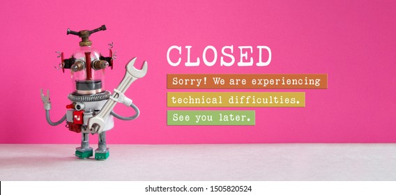 Closed For Maintenance Or Service Works Poster. Funny Robot Handyman And Notice On Pink Background. Closed. We Are Experiencing Technical Difficulties. See You Later