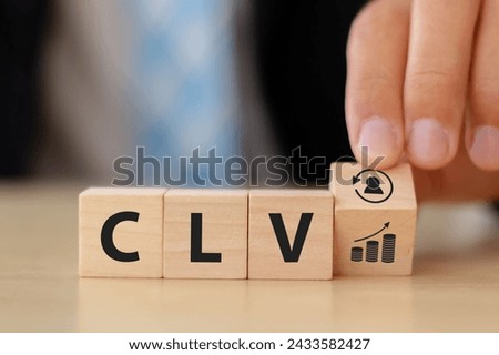 CLV Customer Lifetime Value concept. Increasing CLV marketing strategy planning, optimizing CLV to improve bottom line and create more loyal and valuable customers. Efforts to increase profitability. 