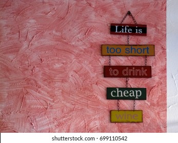 Colorful Wall Decoration From Cafes,life Is To Short To Drink Cheap Wine