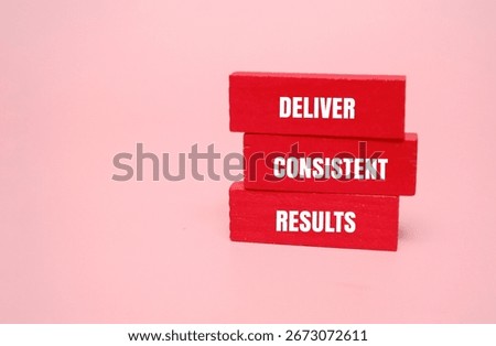 A coloured block with text DELIVER CONSISTENT RESULTS