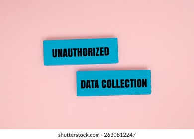 A coloured block with text UNAUTHORIZED DATA COLLECTION